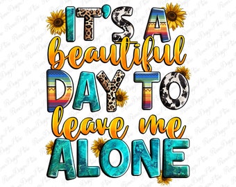 以下が含まれることがあります： ターコイズブルー、ブルー、ホワイトのマーブル模様の背景に「It's a beautiful day to leave me alone」というテキストが書かれています。テキストはひまわりやその他のカラフルなパターンで囲まれています。