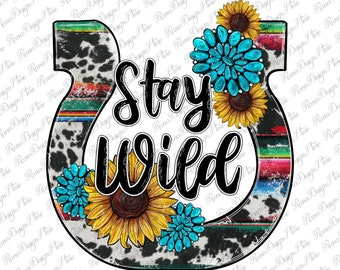 Western Stay Wild hästsko png sublimeringsdesign, Stay Wild png, hästsko png, Western hästsko png, Western png, omedelbar nedladdning