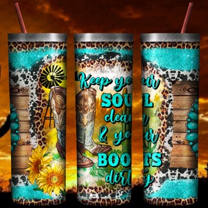 Keep Your Soul Clean And Your Boots Dirty 20oz Skinny Tumbler Design, Keep Your Soul Png,Western Boot Png,Boot Tumbler Png,Instant Download,