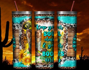 Keep Your Soul Clean And Your Boots Dirty 20oz Skinny Tumbler Design, Keep Your Soul Png,Western Boot Png,Boot Tumbler Png,Instant Download,