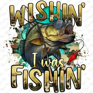 Wishing I was fishing png sublimation design download, fishing png, fishing life png, fishing love png, sublimate designs download