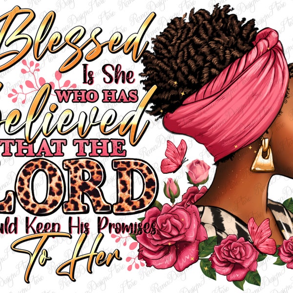 Blessed is she who has believed afro woman png sublimation design download, afro woman png, black woman png, sublimate designs download