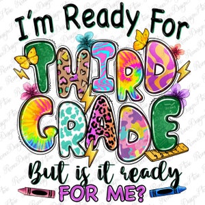 I&#39;m ready for third grade but is it ready for me png, back to school png, school life png, 3rd grade png, sublimate designs download