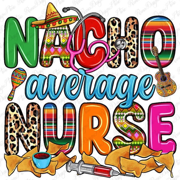 Nacho average Nurse png sublimation design download, Mexican Nurse png, sombero hat png, fiesta png, sublimate designs download