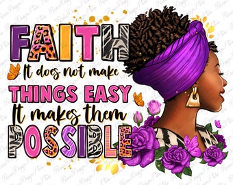 Faith it does not make things easy png sublimation design download, afro woman png, black woman png, sublimate designs download