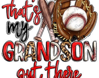 That's my grandson out there baseball png sublimation design download, game day png, sports png, baseball png, sublimate download