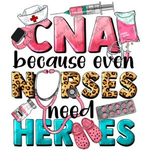 Puede incluir: Un diseño gráfico rosa y azul con el texto "CNA because even NURSES need HEROES". El diseño incluye un estetoscopio, un gorro de enfermera, un vial de medicina, una bolsa de sangre, una jeringa y un paquete de pastillas.