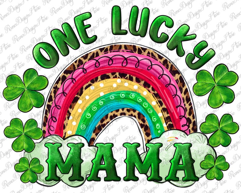 May include: A rainbow with a leopard print pattern, surrounded by green four-leaf clovers. The text "ONE LUCKY MAMA" is written in green letters.