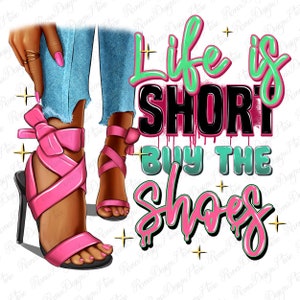 Life is short buy the shoes png, black woman png, high heels png, afro woman png, black woman png, sublimate designs download