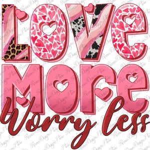May include: Pink and red graphic with the text "Love More Worry Less" in a bold, outlined font. The letters are decorated with hearts and animal print patterns.