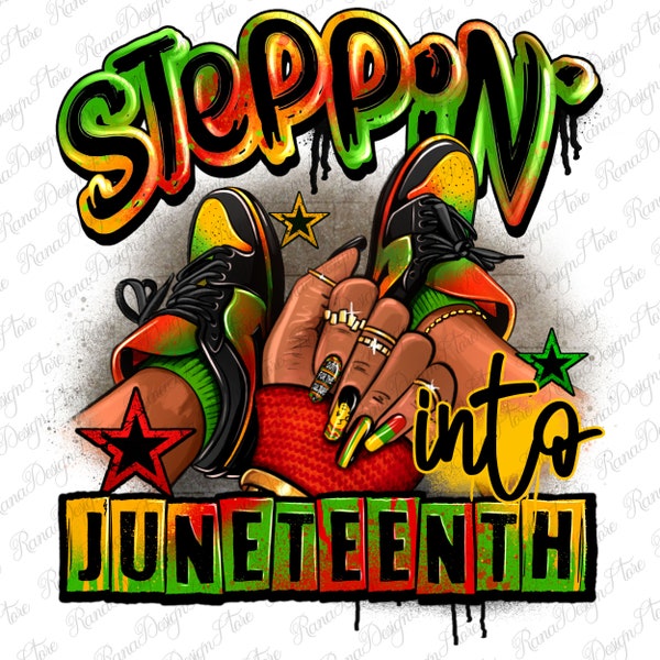 Steppin' into Juneteenth black girl sneakers png, sneaker life png, black woman png, sneaker girl png, sublimate designs download