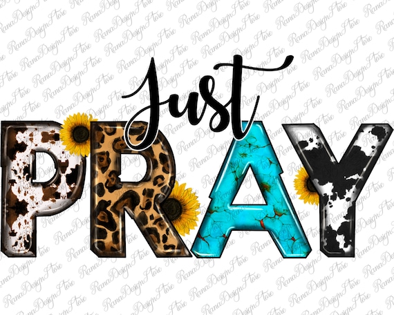 Just Pray Png, Cowhide Design,Sunflower Png,Leopard Png, Just Pray Clipart, Just Pray Design, Instant Download,Png Sublimation Design