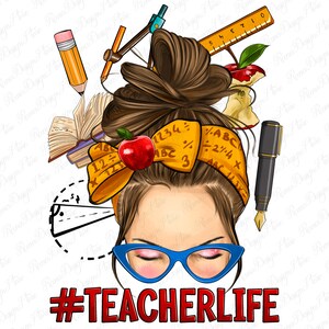Messy bun Teacher life png sublimation design download, Teacher png, Teacher messy bun png, Teacher life png, sublimate designs download
