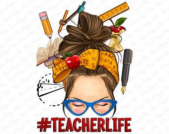 Messy bun Teacher life png sublimation design download, Teacher png, Teacher messy bun png, Teacher life png, sublimate designs download