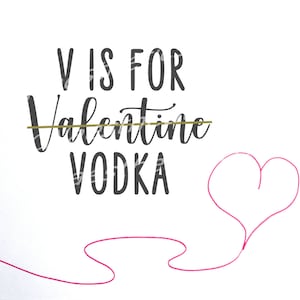 May include: A white background with black text that reads "V is for Valentine Vodka" with a gold line drawn through the word "Valentine". A pink heart shape is drawn with a pink line extending from the heart.