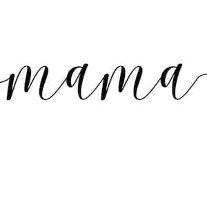 May include: A cursive script spelling out the word "mama".