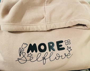 Meer Self Love-hoodie, zelfzorg, hou van jezelf, hoodie op maat, hoodies met positieve en opbeurende woorden, hoodie voor positieve bevestiging