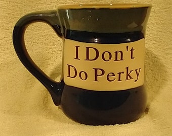 Large Coffee Mugs If you want perky, Funny Coffee Mug