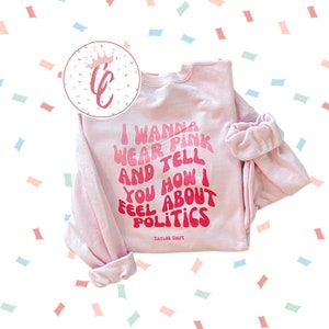 Quero usar rosa e contar como me sinto em relação à política | Citação | Camisa política | camisa engraçada | citações | rosa