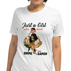 Just A Girl Who Loves Anime and Ramen Shirt, Anime Shirts For Girls, Anime Gift, Ramen Lover Gift, Video Games Lovers Manga,Otaku,Anime girl