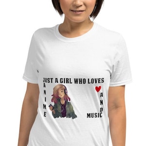 Just A Girl Who Loves Anime And Music Shirt - Anime Shirt -  Anime Shirts For Girls - Anime Gift - Anime Lover Gift - Manga Shirt - Otaku