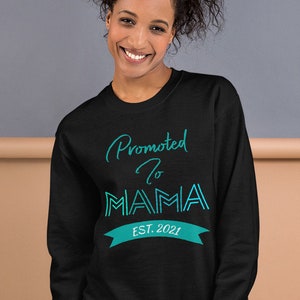 Promoted to MAMA Sweatshirt, Pregnancy Announcement Shirt, Pregnancy Reveal Sweatshirt, Mama to be Sweatshirt, Mom birthday gift, 2021 MAMA