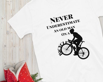 Funny Cyclist T Shirts Never Underestimate An Old Guy On A Bicycle - Funny Shirt- cycling gifts - Cycling Shirt, Cycling Jersey, Cycling art