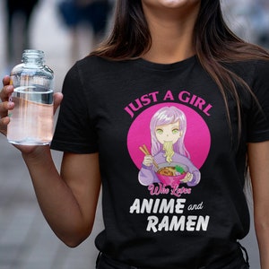 Just A Girl Who Loves Anime and Ramen Shirt, Anime Shirts For Girls, Anime Gift, Ramen Lover Gift, Video Games Lovers Manga,Otaku,Anime girl