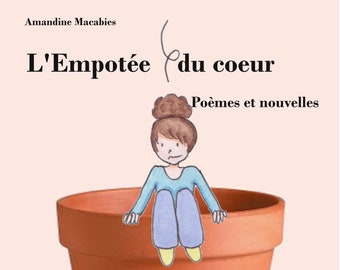 L'Empotée du cœur Recueil de poèmes et nouvelles