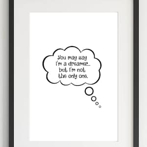 Digitaler Download creative Bild, pdf &quot;You may say I&#39;m a Dreamer, But I&#39;m not the only one&quot;