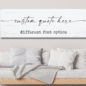 May include: White wood sign with black script that reads "custom quote here" and "different font option".