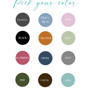 May include: A color chart with 12 different color options. The colors are: charcoal, navy blue, pink, black, orange, sage, raspberry, denim, grey, pine, cocoa, and aqua.