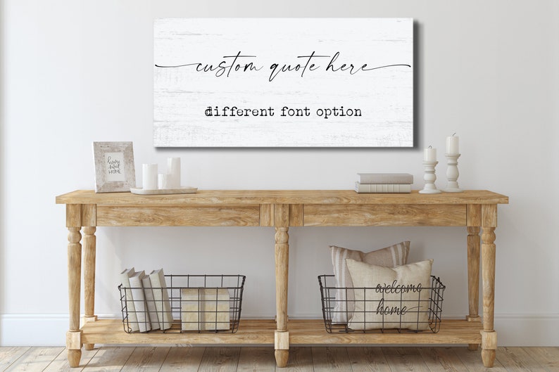May include: White wooden sign with the text "custom quote here" in a cursive font and "different font option" in a sans-serif font.