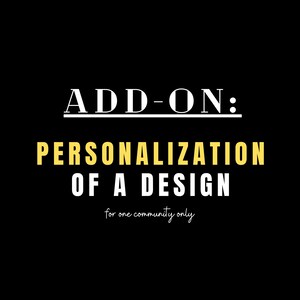 Add-On | Personalization of a Design | For One Community per purchase
