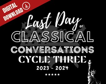 Last Day Classical Conversations Cycle 3 | *NEW | Digital Download | PNG & PDF format