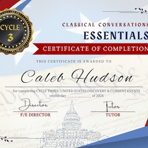 May include: A certificate of completion for Classical Conversations Essentials, Cycle Three: United States Discovery & Current Events, awarded to Caleb Hudson. The certificate features a red, white, and blue color scheme with a gold seal and a drawing of the US Capitol building.