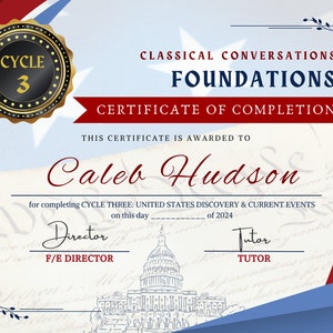 May include: A certificate of completion for Classical Conversations Foundations Cycle Three: United States Discovery & Current Events, awarded to Caleb Hudson. The certificate features a red, white, and blue color scheme with a gold seal and a drawing of the Capitol Building.