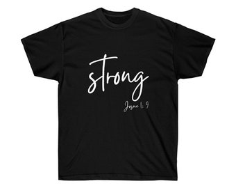 Strong Shirt, Christian phrases Shirt, Shirt for Women, Shirt for mom, Josue phrase, Mother day,  Unisex Ultra Cotton Tee