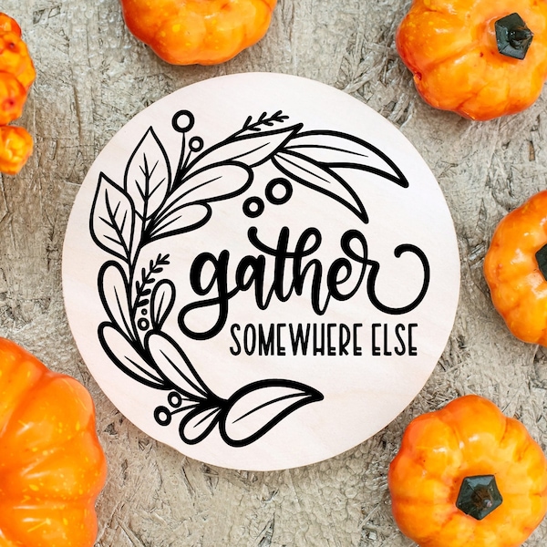 Gather somewhere else svg, house welcome sign thanksgiving day, thankful family, hand letter, png, eps, dxf, svg cut file for Cricut