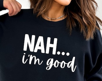 Nah I'm good svg, funny quote saying, attitude, day off work, svg for shirt, mug, hand letter, png, eps, dxf, svg cut file for Cricut