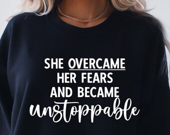 she overcame her fears and became unstoppable svg, powherful svg, empower woman, inspirational quote, png, eps, dxf, svg cut file Cricut