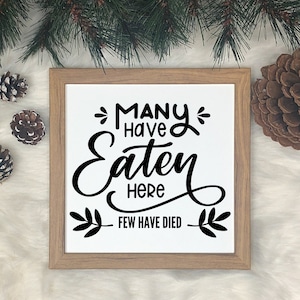 Many have eaten here few have died svg for Kitchen, cafeteria, hand letter design, png, eps, dxf, svg cut file for Cricut
