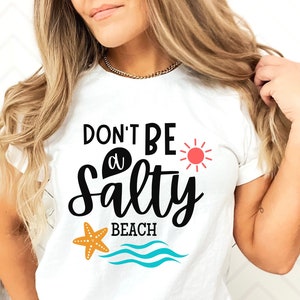 Don't Be A Salty Beach svg para camisa, diseño de letras a mano, png, eps, dxf, archivo de corte svg para Cricut, viajes, vacaciones divertidas, hola verano