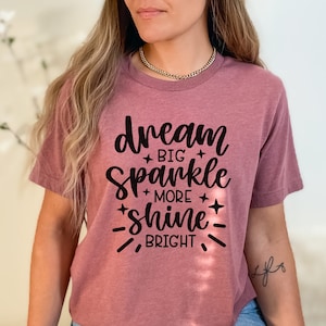 Dream Big Sparkle More Shine bright SVG para tazas, camisa, cita de inspiración, diseño de letras a mano, png, eps, dxf, archivo de corte svg para Cricut