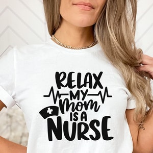 Relax my mom is a nurse svg, nurse mom svg for shirt, gift for nurse, hand letter design, png, eps, dxf, svg cut file for Cricut