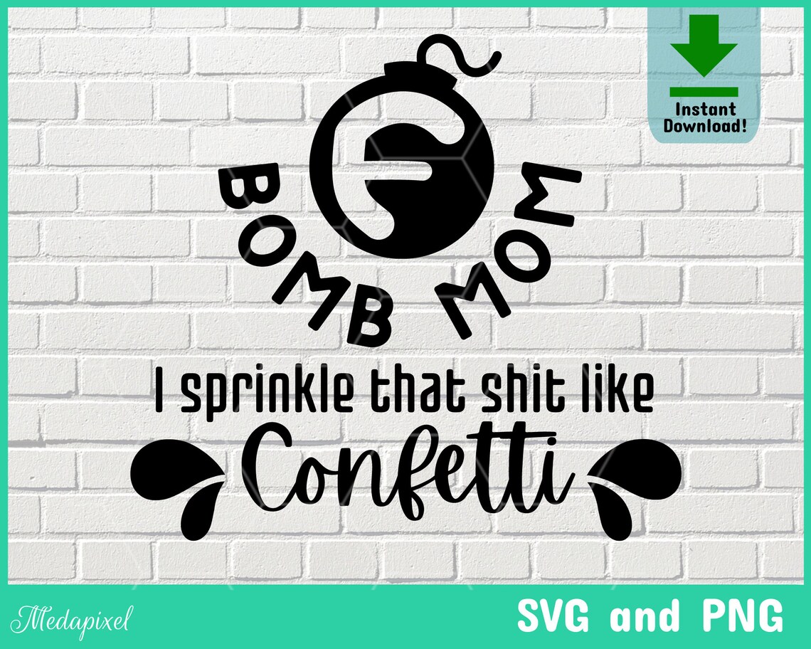 Free Free 214 F Bomb Mom I Sprinkle F-Bombs Like Confetti Svg SVG PNG EPS DXF File