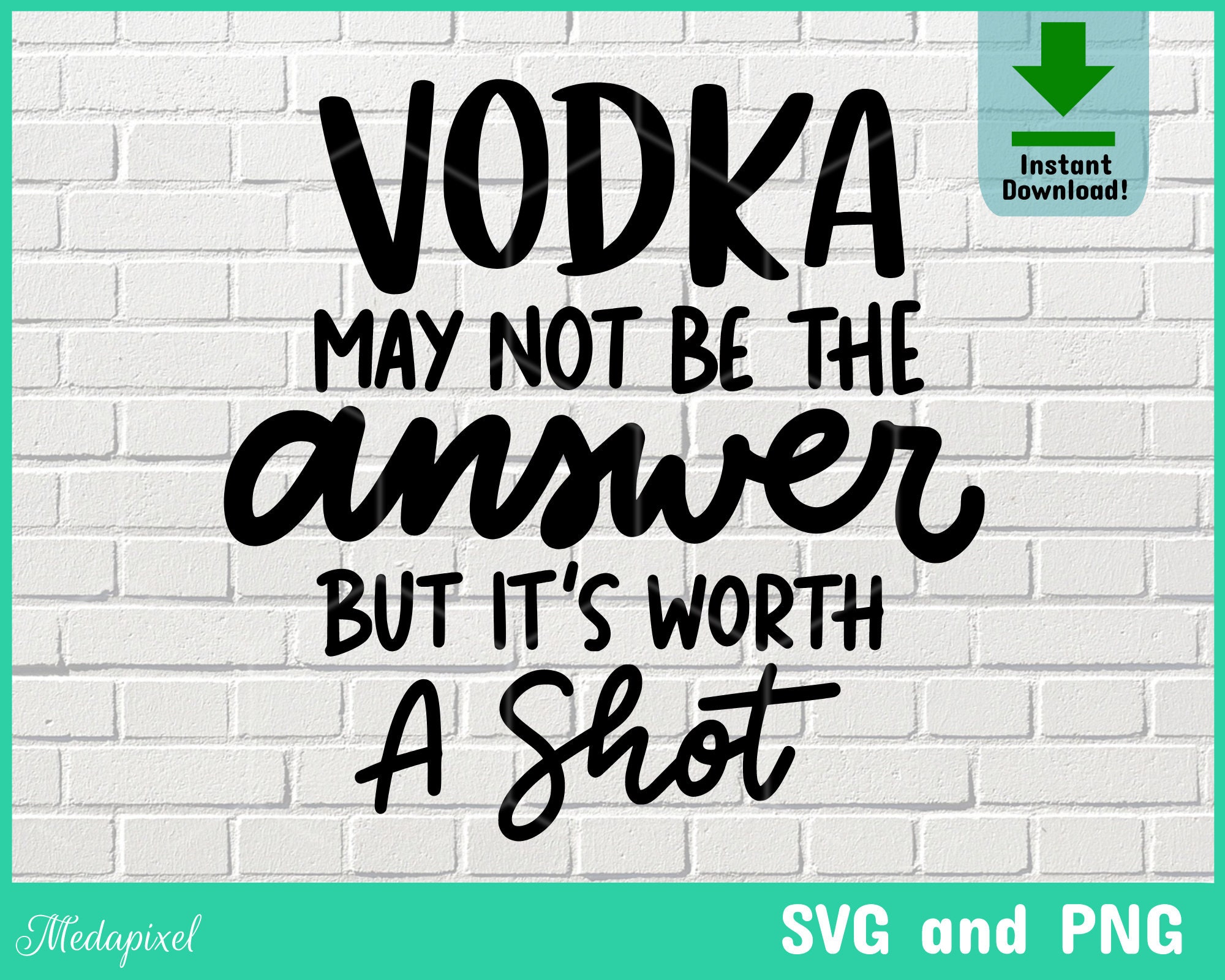 Vodka May Not Be the Answer but It's Worth a Shot Svg Etsy
