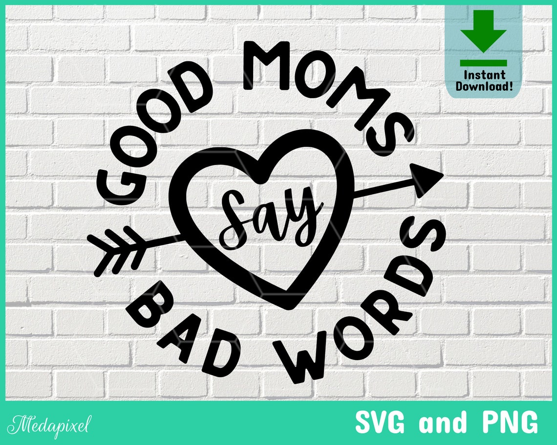Good Moms Say Bad Words svg good mom svg mom life svg bad | Etsy