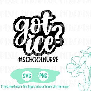May include: Black and white graphic design with the text "got ice? #schoolnurse". The design is in a handwritten style with a heart shape in the word "ice".