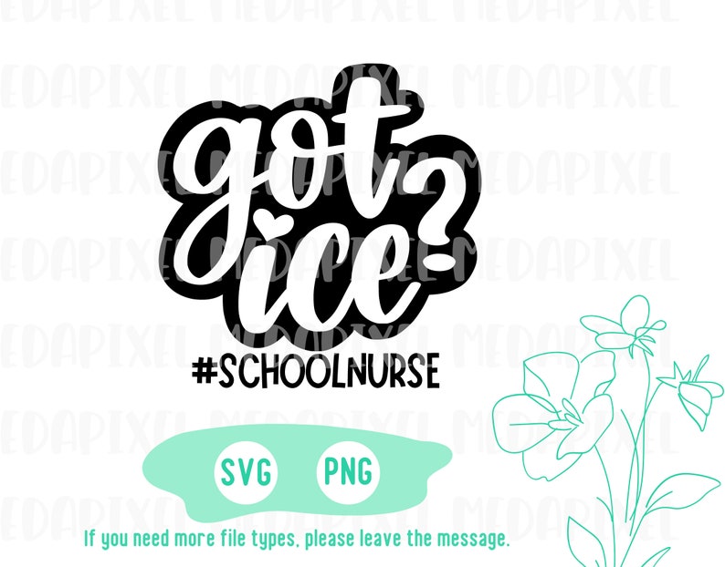 May include: Black and white graphic design with the text "got ice? #schoolnurse". The design is in a handwritten style with a heart shape in the word "ice".